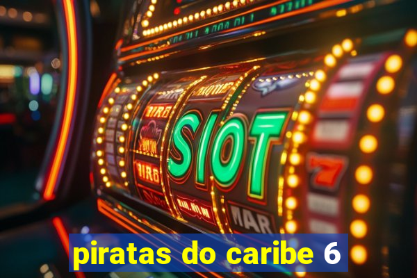 piratas do caribe 6